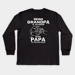 Being Grandpa Is An Honor Being Papa Is Priceless Kids Long Sleeve T-Shirt